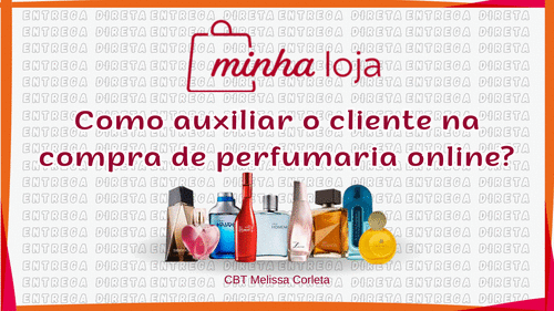#MovimentoPerfumado2026 - MINHA LOJA/ Entrega Direta - Como auxiliar o cliente na compra de perfumaria online? - CBT - 06/03 - 07h59