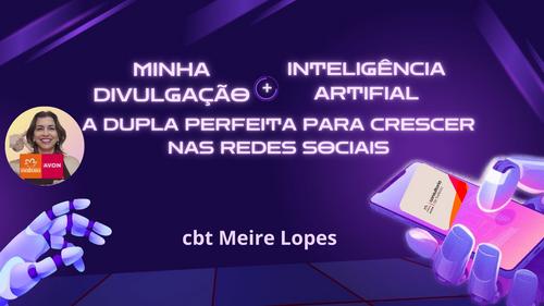 MINHA DIVULGAÇÃO + IA: - A DUPLA PERFEITA PARA CRESCER NAS REDES SOCIAIS - CBT - 04/03 - 09h45