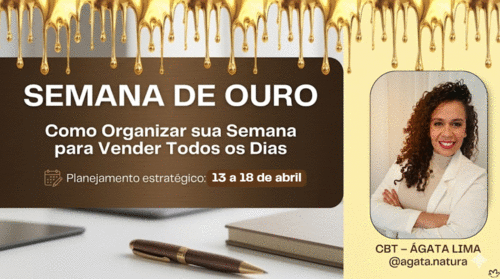 SEMANA DE OURO - Como Organizar sua Semana para Vender Todos os Dias - CBT - 13/04 - 07h55