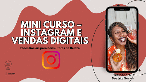 MINI CURSO –  INSTAGRAM E VENDAS DIGITAIS - Arrumando a casa (Bio e Link) para receber os clientes de Mães. - CBT - 18/04 - 14h00