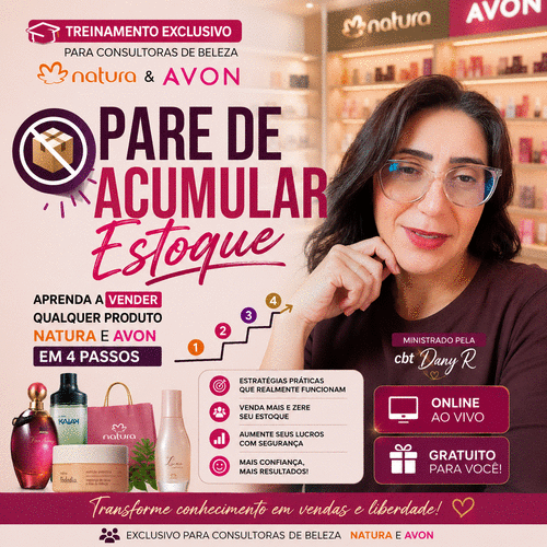 Pare de Acumular Estoque: - Pare de Acumular Estoque: Aprenda a Vender Qualquer Produto Natura e Avon em 4 Passos - CBT - 12/08 - 12h00