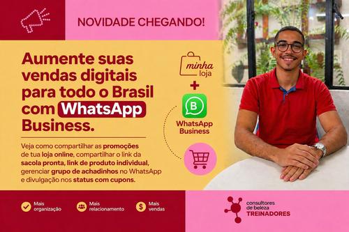 Aumente suas vendas digitais para todo Brasil com o WhatsApp Business - Estratégia de vendas - CBT - 01/05 - 09h00