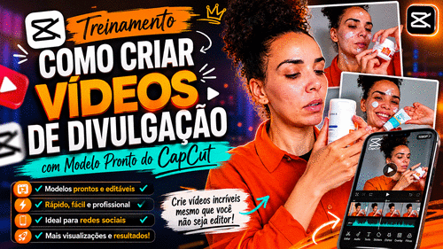 COMO CRIAR VÍDEOS DE DIVULGAÇÃO COM MODELOS PRONTOS DO CAPCUT - Divulgação de produtos  e compra no App Natura - CBT - 13/06 - 16h30