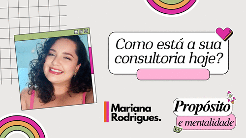 Como está a sua consultoria hoje? - Propósito e Mentalidade - CBT - 13/01 - 20h50