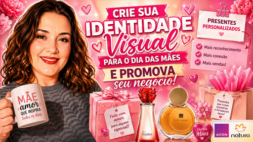 Crie sua identidade visual para o dia das mães e promova seu negócio - . - CBT - 22/04 - 07h00