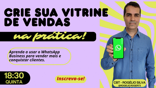 #jornada digital - Personalizando whatsapp business - Criando  sua vitrine de vendas,  com  seu whatsapp  business na prática - cbt - Rogelio - CBT - 21/05 - 18h30