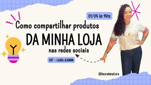 MINHA LOJA - COMO COMPARTILHAR OS PRODUTOS DA MINHA LOJA - CBT - 01/04 - 13h59