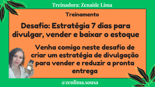 Desafio 7 Dias: Sete dias para divulgar e vender o estoque parado - Dicas e estratégias para divulgar e vender a pronta entrega - CBT - 16/11 - 10h15