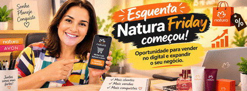 Esquenta Natura Friday começou! - Oportunidade para vender no digital e expandir seu negócio. - CBT - 20/10 - 07h30