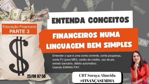 #FINANÇASEMDIA - ENTENDA OS CONCEITOS FINANCEIROS NUMA LINGUAGEM BEM SIMPLES - O que é uma conta corrente, conta poupança conta PJ para MEI, cartão de crédito, uso do pix, extrato bancário, débito automatico. - GN - STELLA MUNDIM SARAMAGO GUIMARAES DAMASCE - 25/08 - 07h50