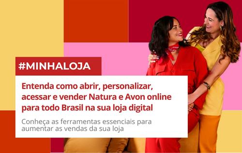 Entenda como abrir, personalizar, acessar e vender Natura e Avon online para todo Brasil na sua loja digital - Minha loja - CBT - 12/01 - 08h00