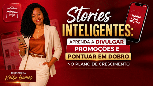 STORIES INTELIGENTES: - Aprenda a divulgar promoção e pontuar em dobro no plano de crescimento. - CBT - 27/06 - 16h20