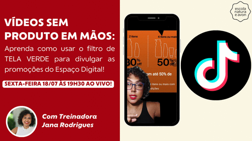 VÍDEOS SEM PRODUTOS - aprenda como usar o filtro de tela verde para divulgar as promoções do Espaço Digital no TIKTOK - Consultoria de Beleza no TIKTOK - CBT - 18/07 - 19h30