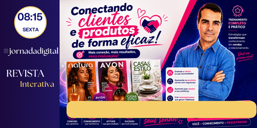 #jornada digital - REVISTA INTERATIVA - Conectando clientes e produtos de forma eficaz! - CBT - ROGELIO - CBT - 19/06 - 08h15