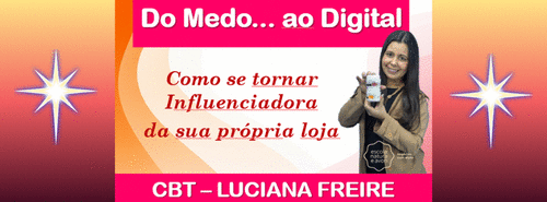 Do Medo ao Digital - Como se tornar influenciadora da sua propria loja - CBT - 02/12 - 08h00
