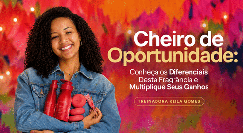 Cheiro de Oportunidade: - Conheça os Diferenciais Desta Fragrância e Multiplique Seus Ganhos - CBT - 03/06 - 20h25