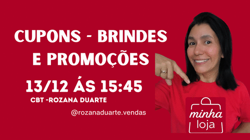 TEM CUPOM,BRINDE E DESCONTO NA MINHA LOJA - Conquistar Clientes e Lucrar mais - CBT - 13/12 - 15h45