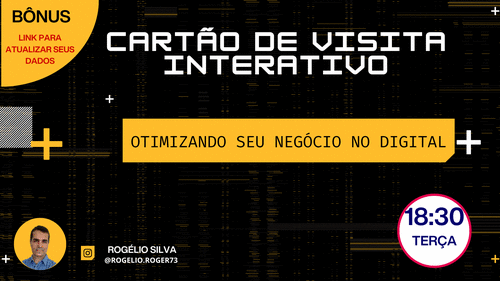 Cartão de Visita Interativo - Otimizando seu negócio no digital - CBT- ROGELIO - CBT - 21/04 - 18h30
