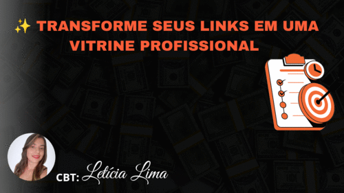 Transforme seus links em uma vitrine profissional - Deixando seus links organizados - CBT - 15/01 - 12h45