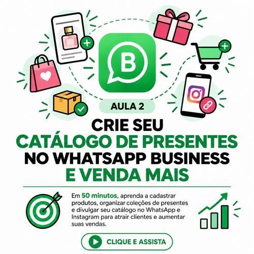 CRIE SEU CATÁLOGO DE PRESENTES NO WHATSAPP BUSINESS E VENDA MAIS - Redes sociais - CBT - 12/10 - 09h00