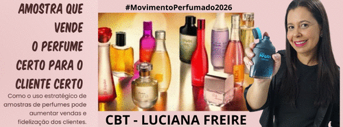 #MovimentoPerfumado2026 Amostra que vende - O Perfume certo para o cliente certo - CBT - 06/11 - 08h00