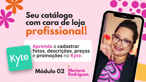 Seu cat谩logo com cara de loja profissional - M贸dulo 02 - Cat谩logo Kyte - CBT - 20/11 - 19h50
