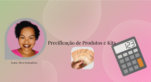 Aprenda a precificar os produtos e kits - Precificação - CBT - 14/07 - 09h00