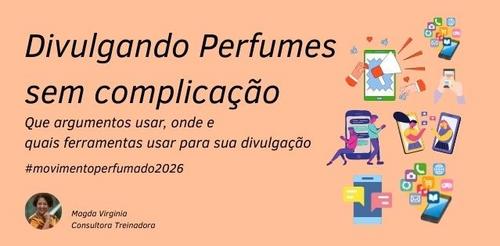 Divulgando Perfumes sem complicação - #movimentoperfumado2026 - Divulgação de Perfumaria - CBT - 12/02 - 08h45