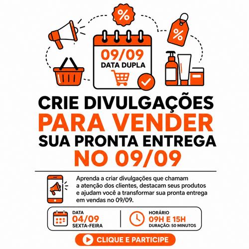 CRIE DIVULGAÇÕES PARA VENDER SUA PRONTA ENTREGA NO 09/09 - Divulgação - CBT - 04/09 - 09h00