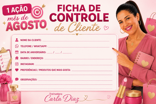 AGOSTO DE AÇÃO – O MÉTODO DAS 5 AÇÕES PARA VENDER MAIS! - Ação 1: Ficha de Controle de Clientes Localize, Aproxime-se e Venda Mais! - CBT - 03/08 - 07h40