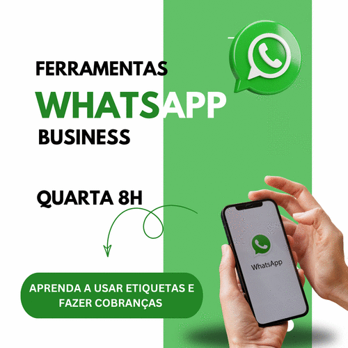 WHATS APP BUSINESS - CONHEÇA AS FUNÇÕES ETIQUETA E COBRANÇA  - ATENDIMENTO AO CLIENTE - CBT - 02/07 - 08h00