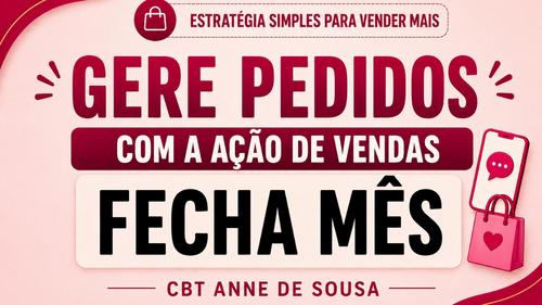GERE PEDIDOS COM A AÇÃO FECHA MÊS - ESTRATÉGIA DE VENDAS - CBT - 30/05 - 14h00