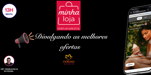MINHA LOJA - Divulgando as melhores ofertas NAtura e Avon - cbt - rogelio - CBT - 06/02 - 13h00