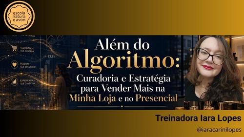 ALÉM DO ALGORITMO: Curadoria e Estratégia para vender mais - MinhaLoja e  Presencial. - CBT - 30/08 - 09h00