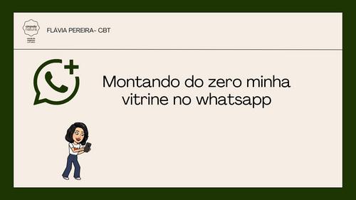 Montando do zero minha vitrine no whatsapp - . - CBT - 23/02 - 14h15
