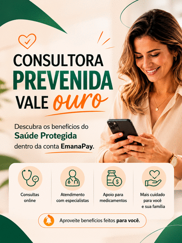 Consultora prevenida vale ouro - Descubra os benefícios do Saúde Protegida dentro da EmanaPay - CBT - 23/05 - 09h00