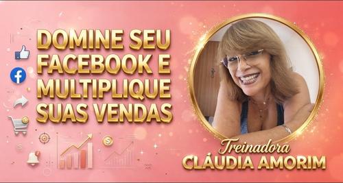 COMO DOMINAR O FACEBOOK E - MULTIPLICAR SUAS VENDAS - CBT - 30/09 - 14h20