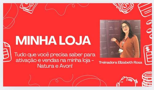 MINHA LOJA - VENDER PARA TODO O BRASIL SEM ESTOQUE E SEM SAIR DE CASA ONDE ENCOTRAR CUPONS, E PROMOÇÕES E PRINCIPALMENTE COMO ENSINAR SEU CLIENTE A COMPRAR - JORNADA NATURA E AVON EM UM SO LUGAR - CBT - 01/08 - 18h28