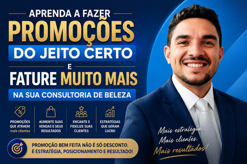 PROMÇÃO NÃO É BAIXAR PREÇO - APRENDA A FAZER PROMOÇÕES DO JEITO CERTO E FATURE MMUITO MAIS NA SUA CONSULTORIA - CBT - 19/05 - 08h00