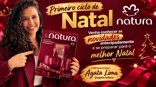 Primeiro Ciclo de Natal Natura - Venha conhecer as novidades antecipadamente e se preparar para o melhor Natal - CBT - 21/09 - 07h55