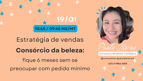 Estratégia de vendas: consórcio da beleza - fique 6 meses sem se preocupar com pedido mínimo - CBT - 19/01 - 10h45
