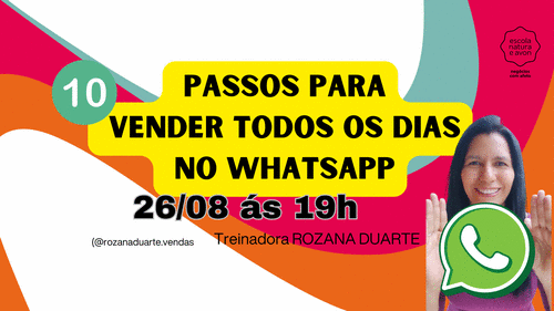 10 PASSOS PARA VEDER TODOS OS DIAS NO WHATSAPP - Estratégias de Vendas Lucrativas - CBT - 26/08 - 19h00