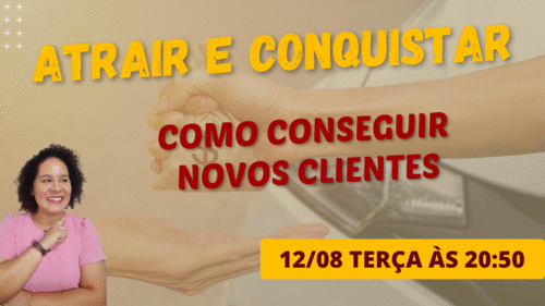 Atraia novos clientes - Como conquistar e vender mais - CBT - 12/08 - 20h50