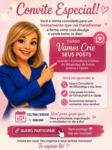 Crie seus posts usando o Consultoria e editor do WhatsApp - De forma rápida e prática . - CBT - 15/06 - 08h00