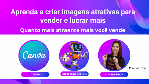 Aprenda a criar imagens atrativas com o Canva - para vender e lucrar mais - CBT - 23/02 - 14h20
