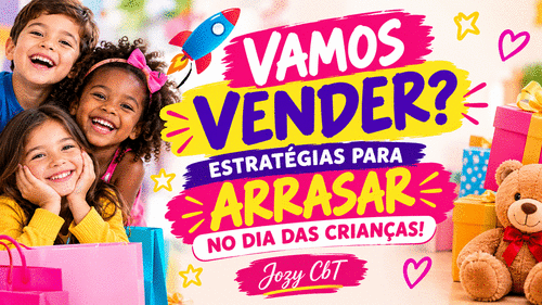 Estratégia de vendas - dia das crianças - CBT - 06/10 - 08h15