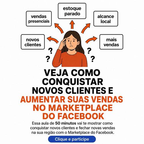VEJA COMO CONQUISTAR NOVOS CLIENTES E AUMENTAR SUAS VENDAS NO MARKETPLACE DO FACEBOOK - Estratégia de vendas - CBT - 27/09 - 09h00
