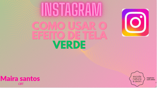 INSTAGRAM - COMO USAR O EFEITO DE TELA VERDE - CBT - 05/03 - 15h45